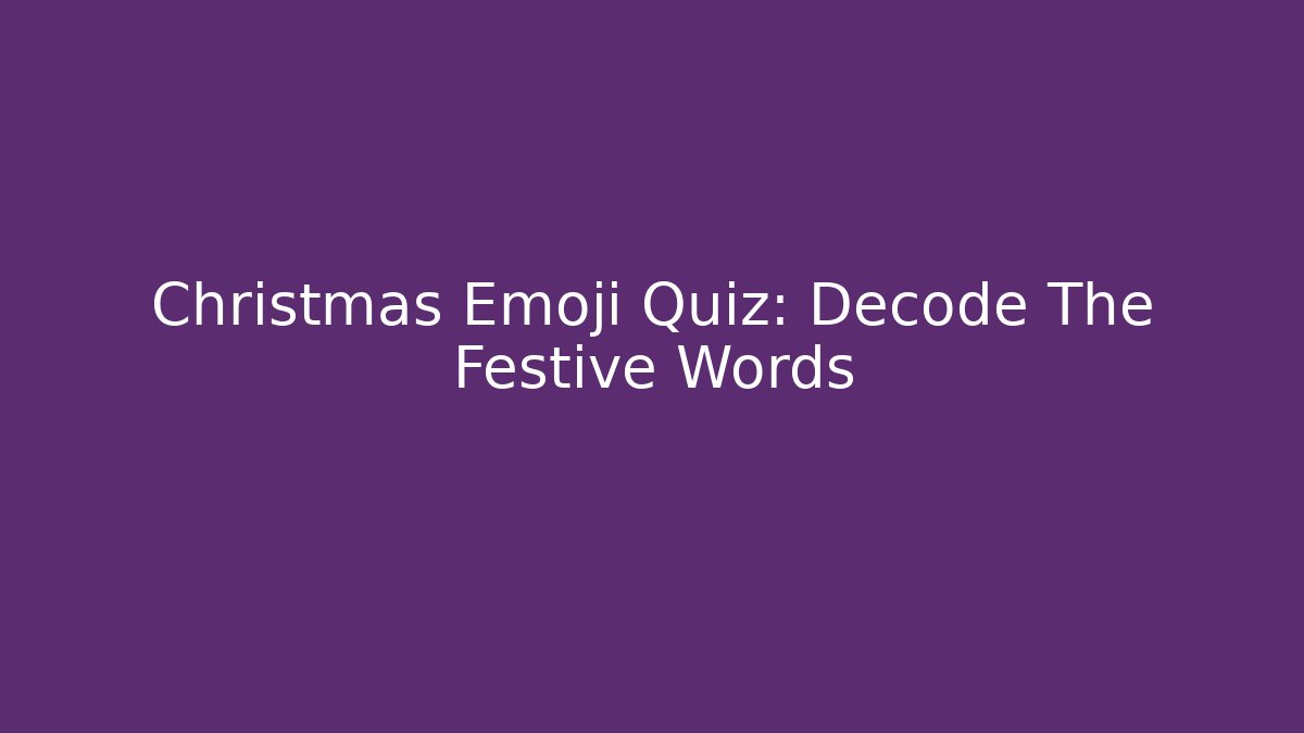 Christmas Emoji Quiz: Decode The Festive Words - Buddy Program