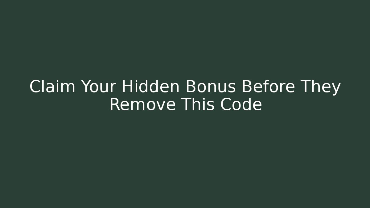 Claim Your Hidden Bonus Before They Remove This Code