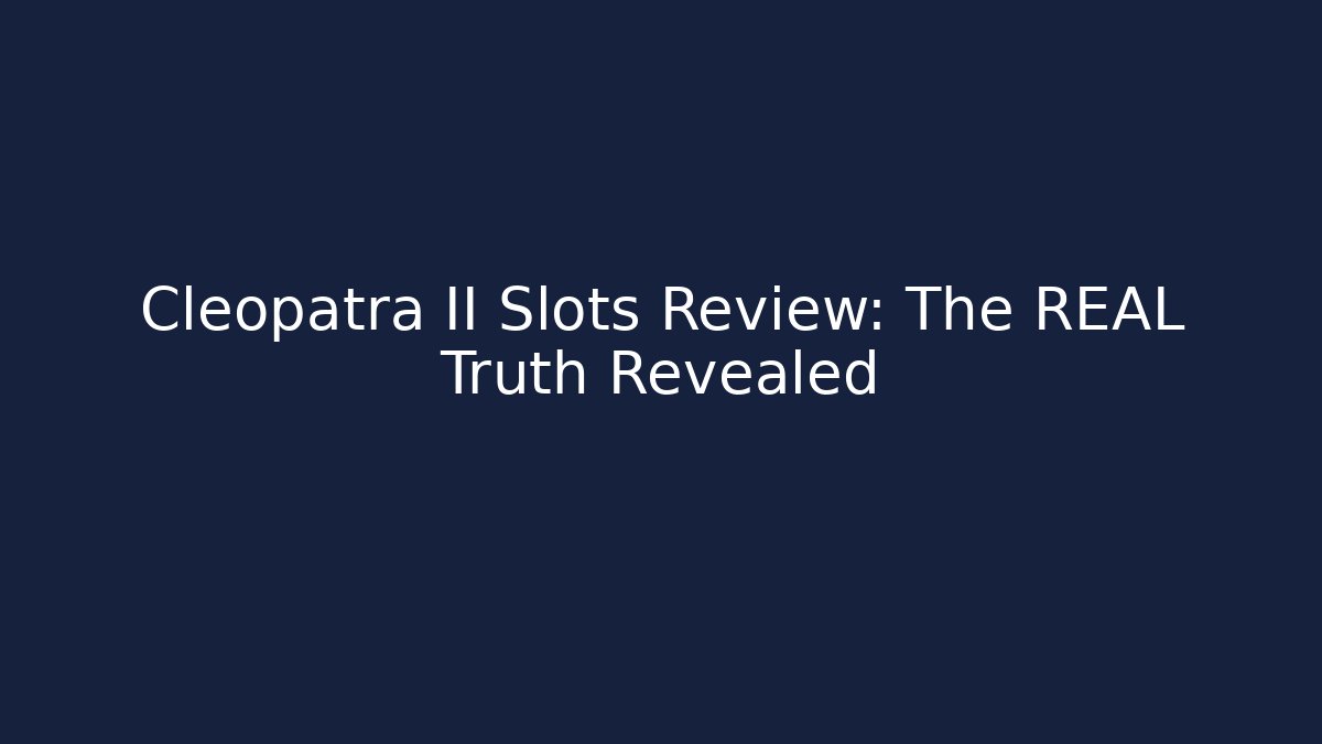 Cleopatra II Slots Review: The REAL Truth Revealed