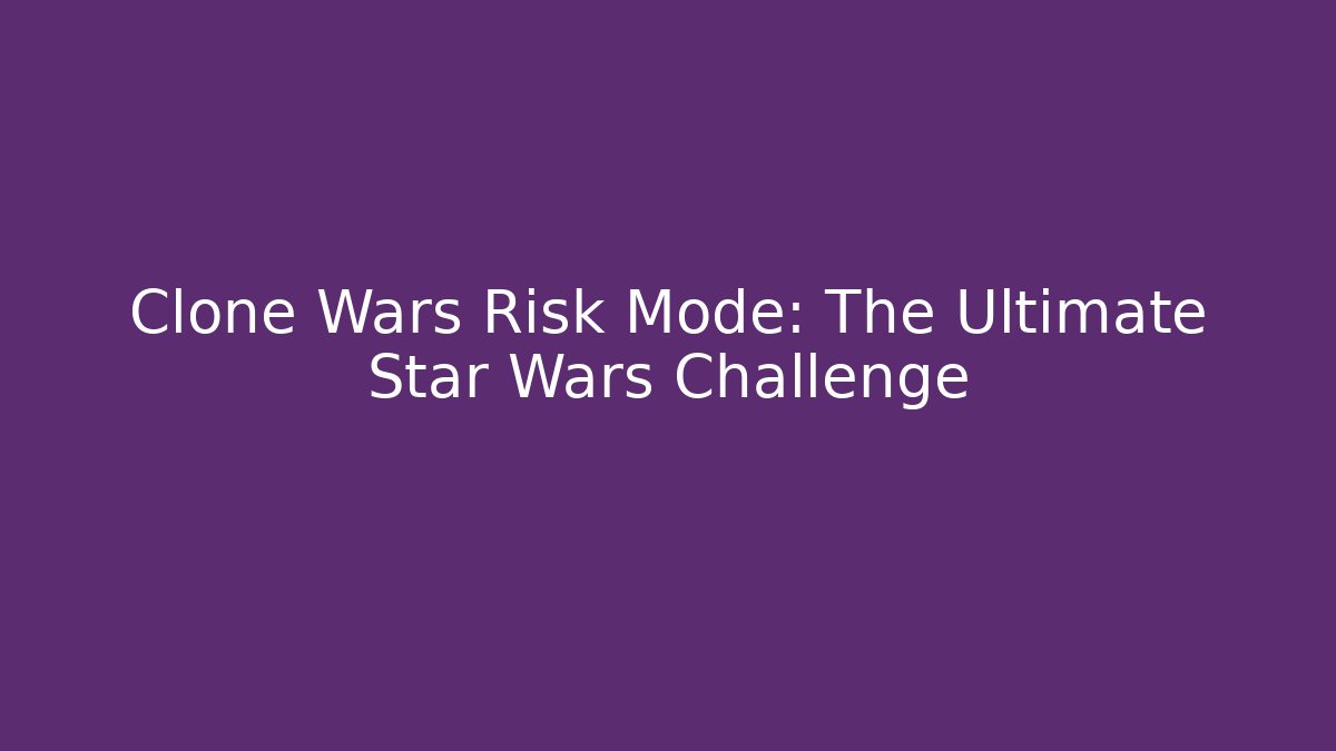 Clone Wars Risk Mode: The Ultimate Star Wars Challenge - Buddy Program