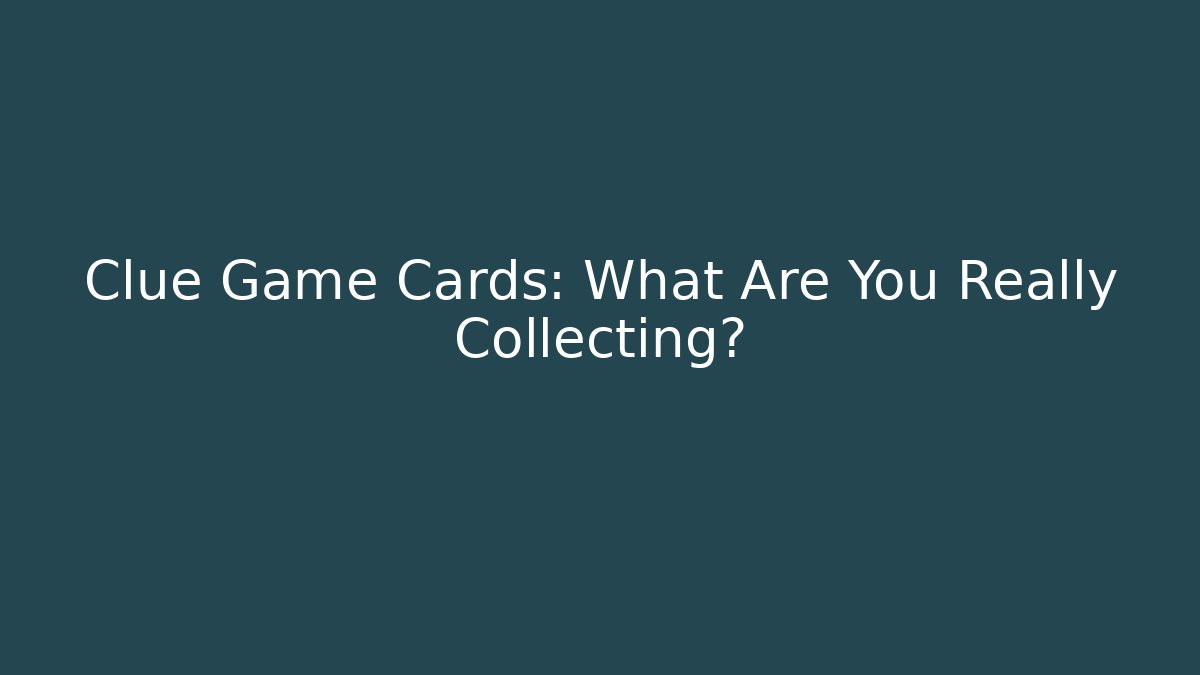 Clue Game Cards: What Are You Really Collecting? - Buddy Program