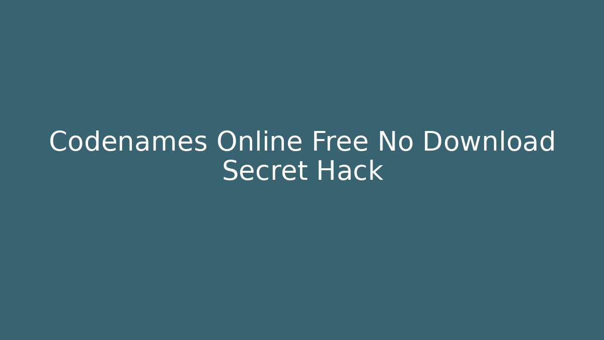Codenames Online Free No Download Secret Hack