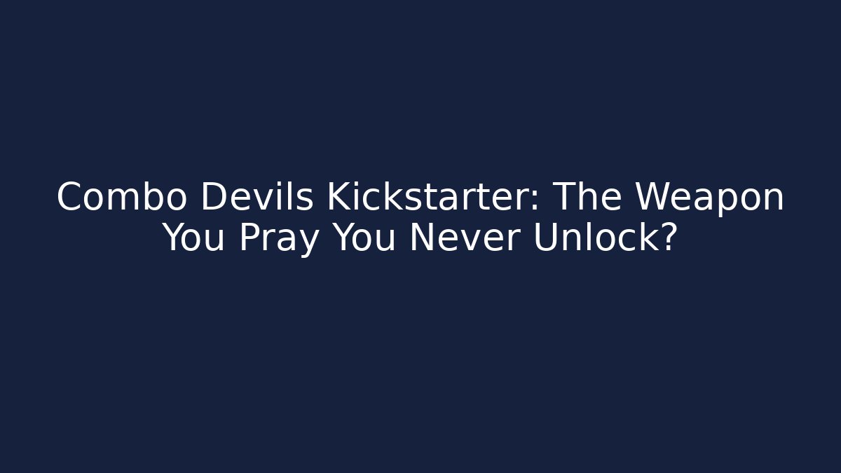 Combo Devils Kickstarter: The Weapon You Pray You Never Unlock? - Buddy Program