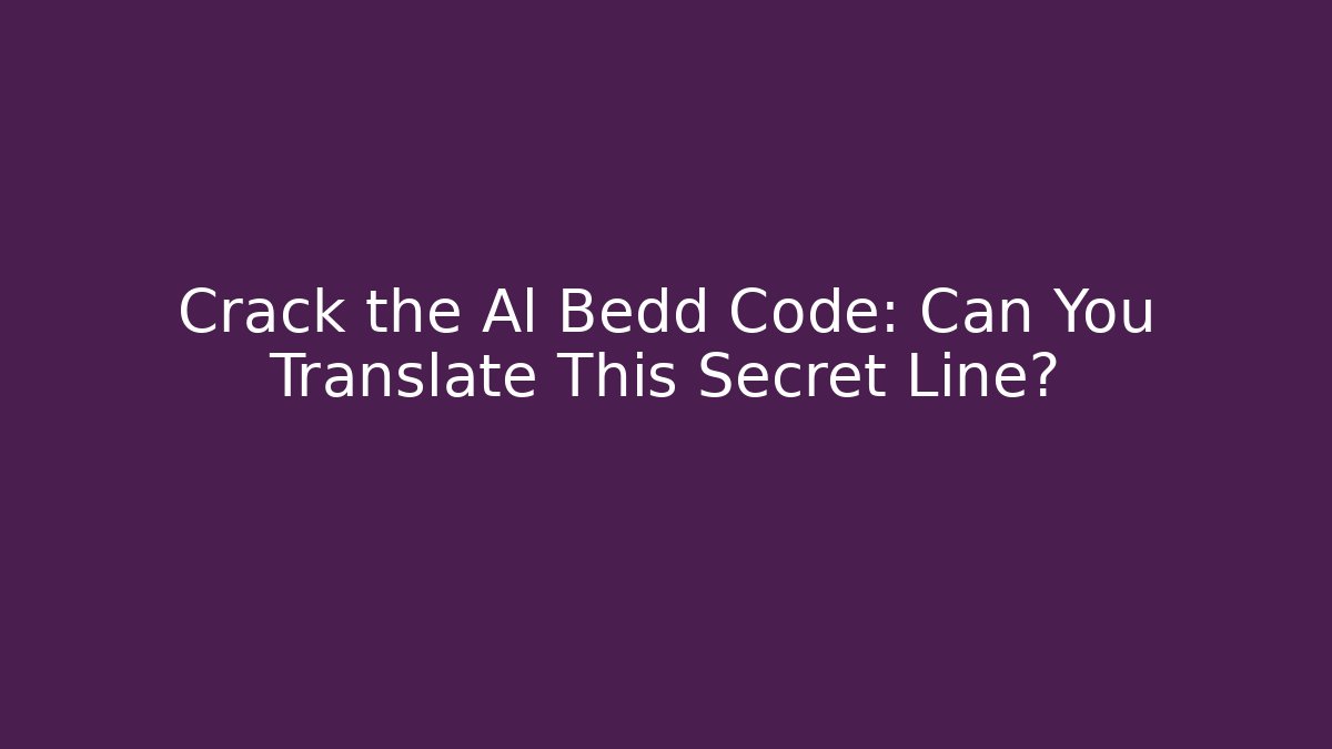 Crack the Al Bedd Code: Can You Translate This Secret Line?