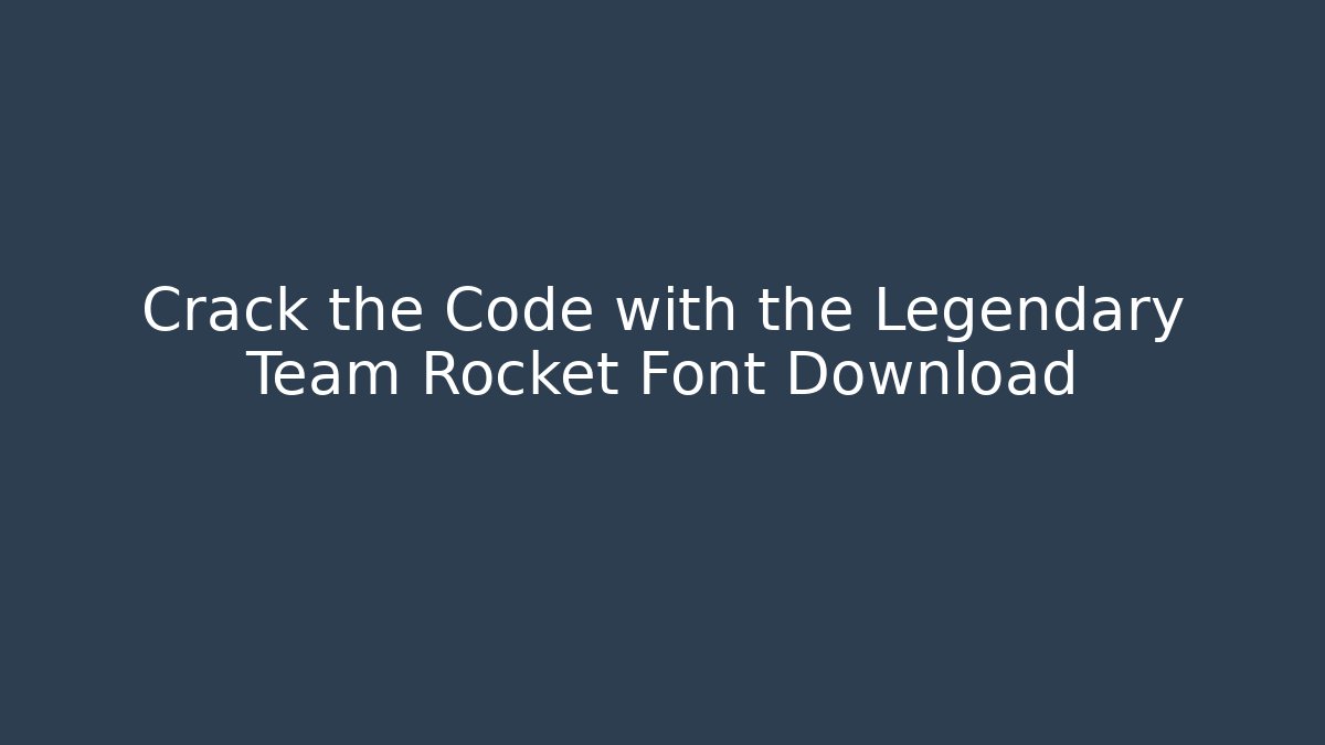 Crack the Code with the Legendary Team Rocket Font Download