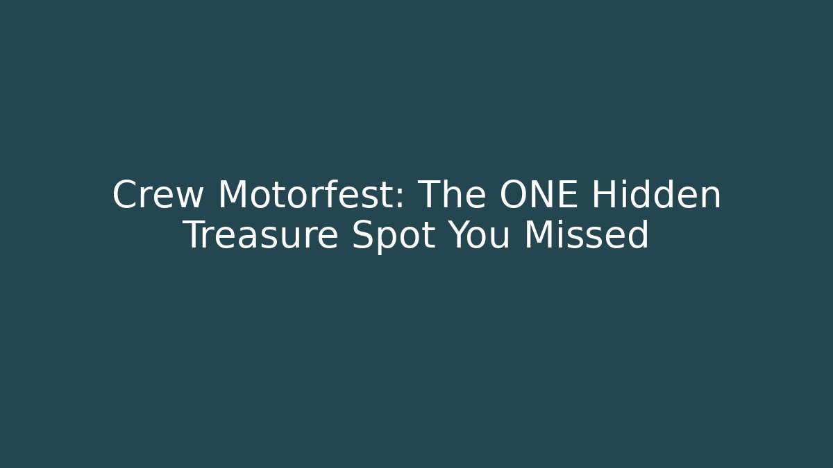 Crew Motorfest: The ONE Hidden Treasure Spot You Missed