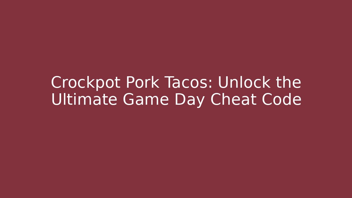 Crockpot Pork Tacos: Unlock the Ultimate Game Day Cheat Code