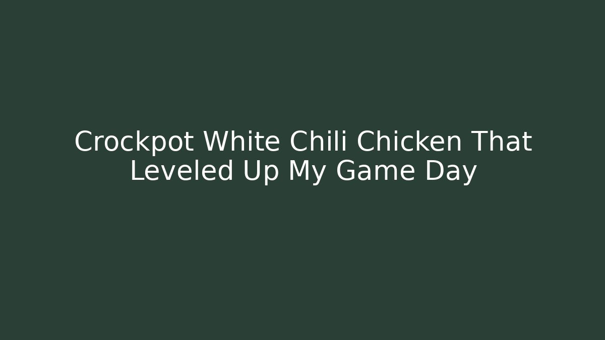 Crockpot White Chili Chicken That Leveled Up My Game Day - Buddy Program