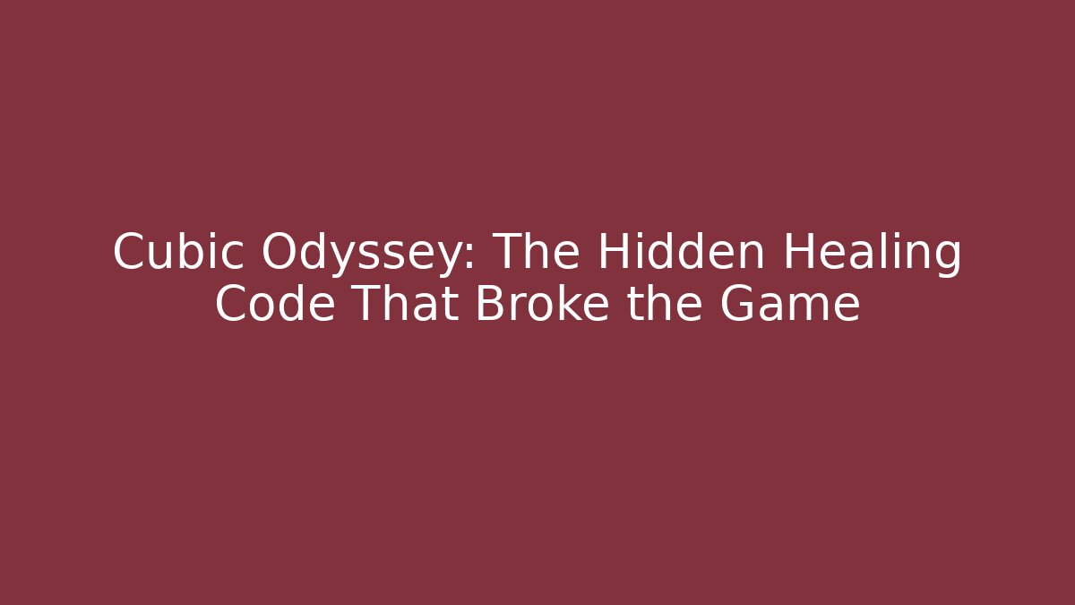 Cubic Odyssey: The Hidden Healing Code That Broke the Game
