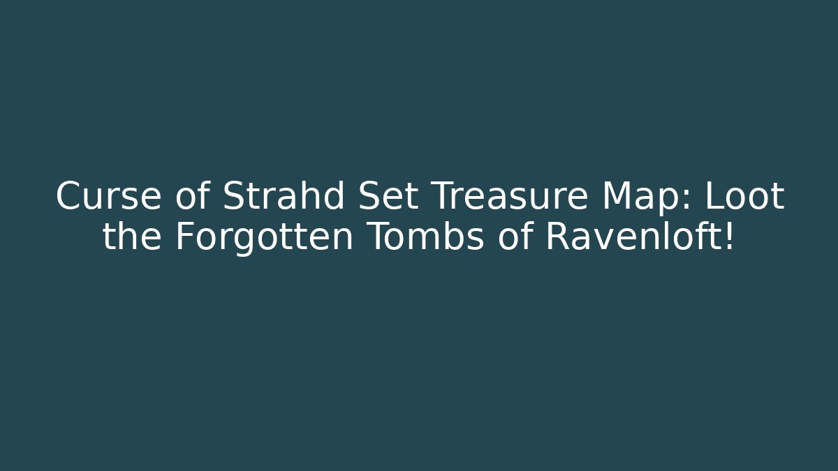 Curse of Strahd Set Treasure Map: Loot the Forgotten Tombs of Ravenloft!