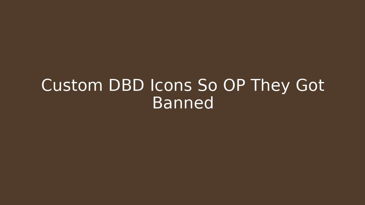 Custom DBD Icons So OP They Got Banned - Buddy Program
