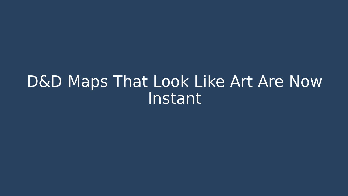 D&D Maps That Look Like Art Are Now Instant