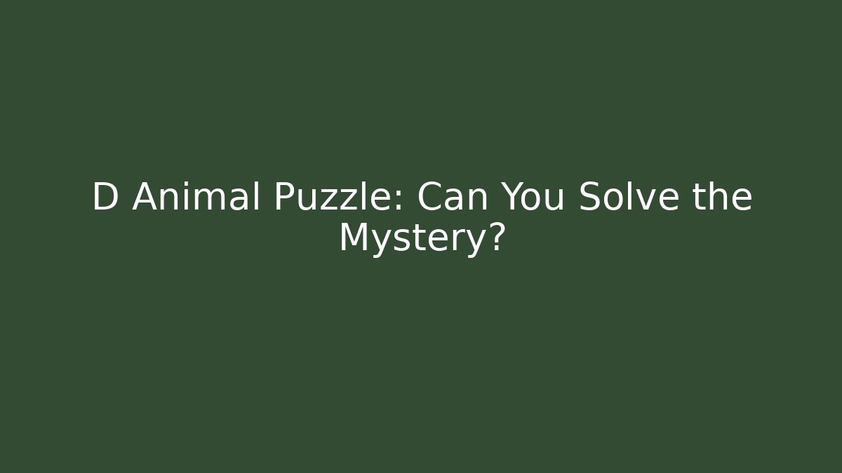 D Animal Puzzle: Can You Solve the Mystery?