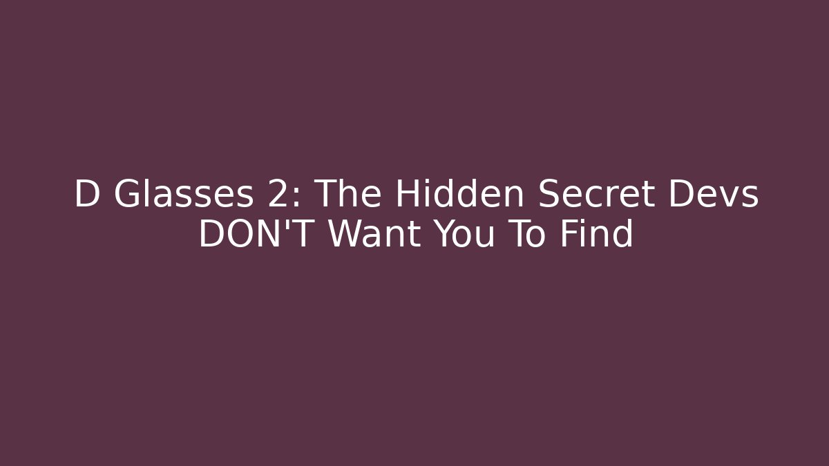 D Glasses 2: The Hidden Secret Devs DON'T Want You To Find