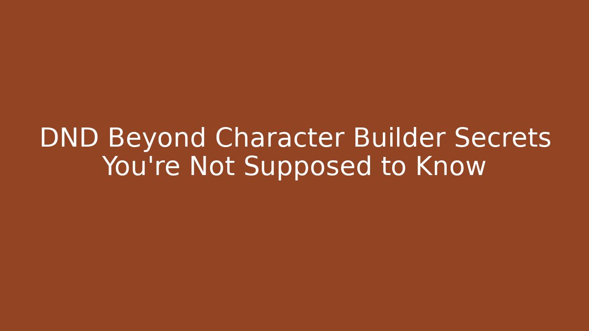 DND Beyond Character Builder Secrets You're Not Supposed to Know