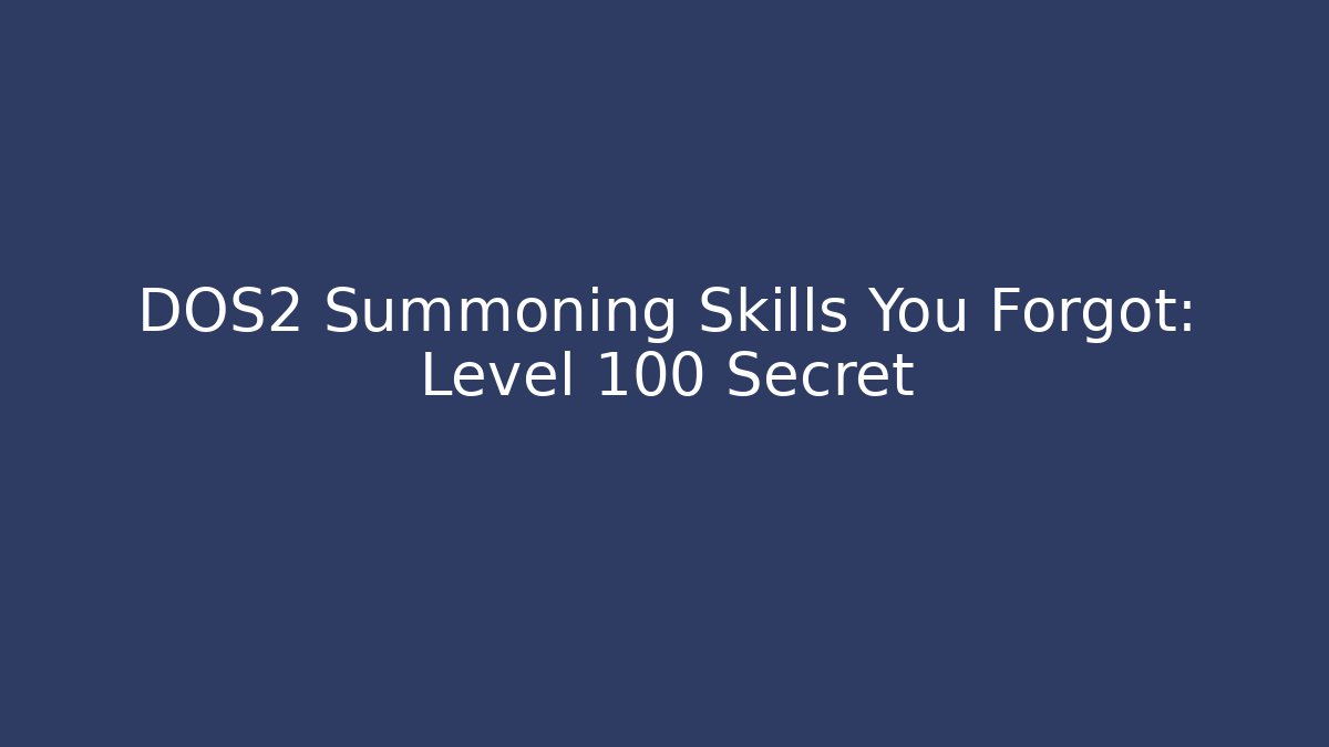 DOS2 Summoning Skills You Forgot: Level 100 Secret - Buddy Program
