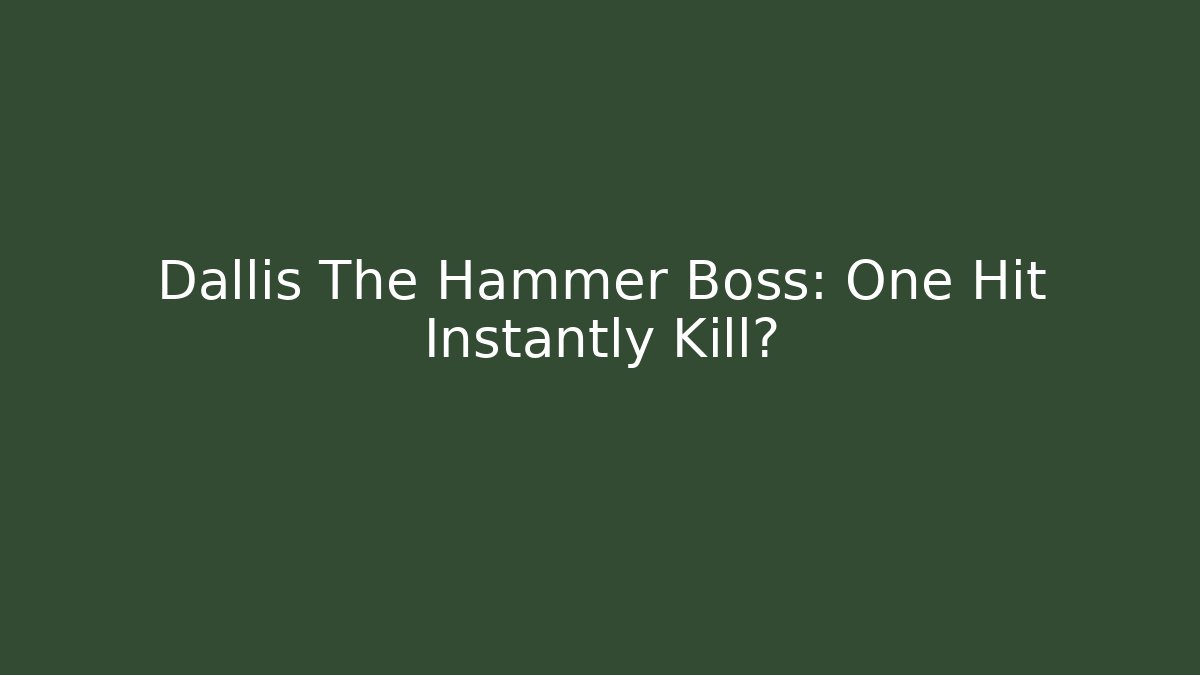 Dallis The Hammer Boss: One Hit Instantly Kill? - Buddy Program