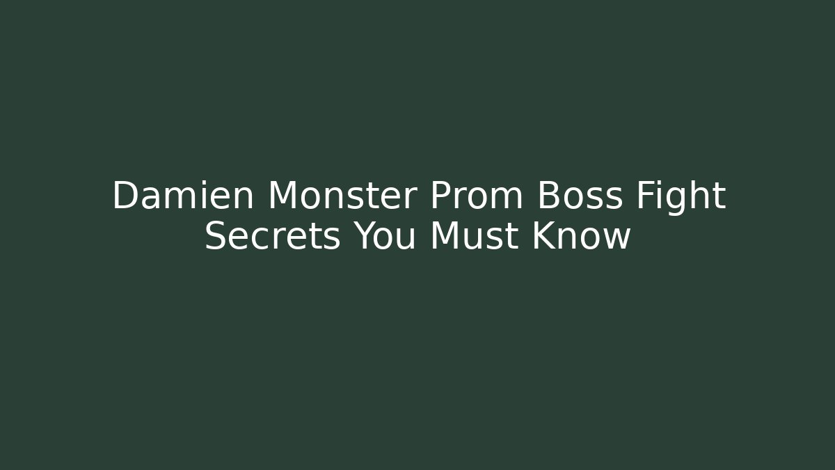 Damien Monster Prom Boss Fight Secrets You Must Know