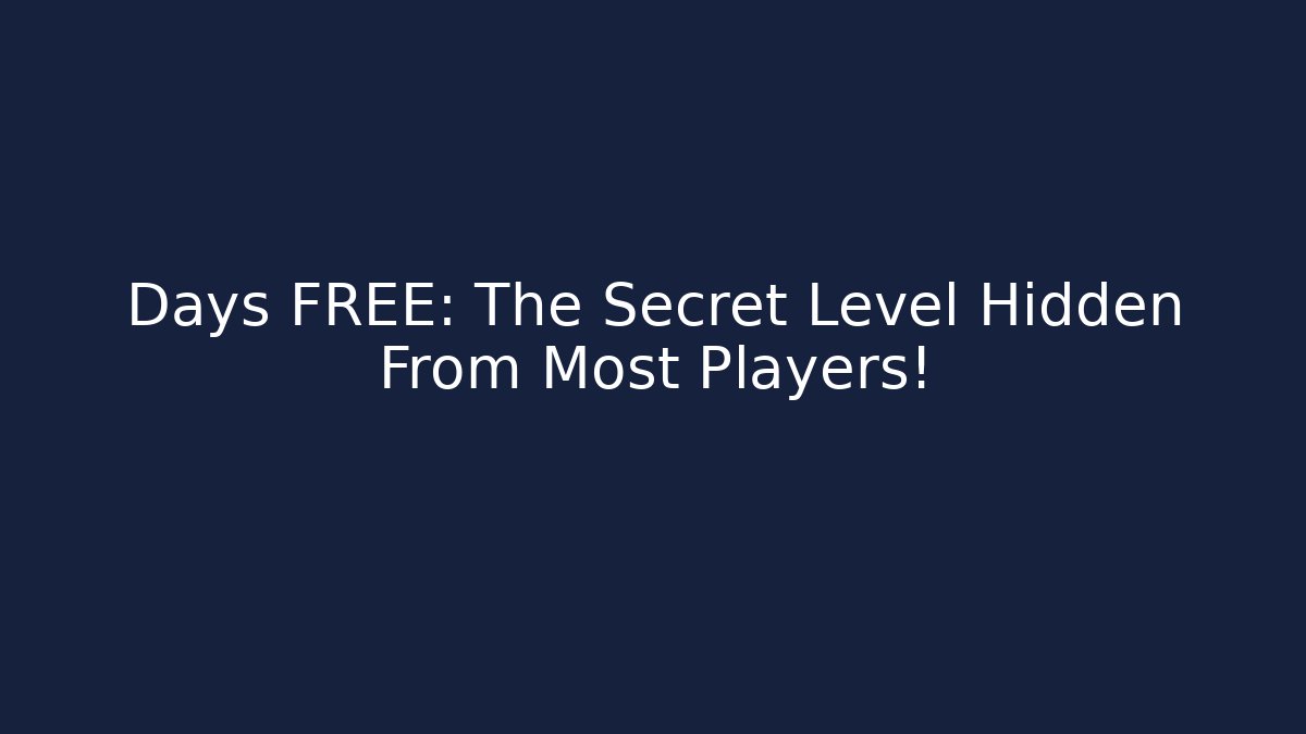 Days FREE: The Secret Level Hidden From Most Players!