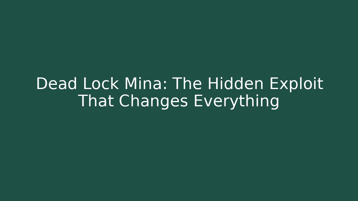 Dead Lock Mina: The Hidden Exploit That Changes Everything