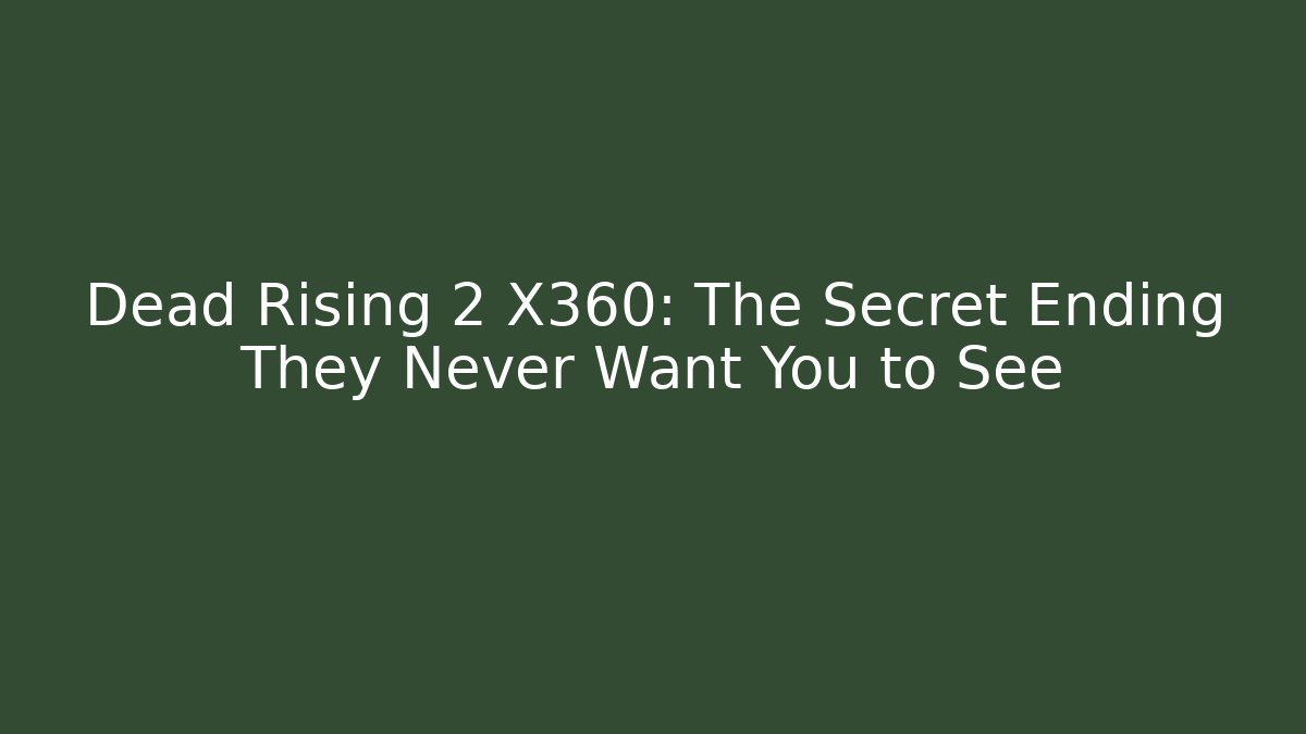 Dead Rising 2 X360: The Secret Ending They Never Want You to See