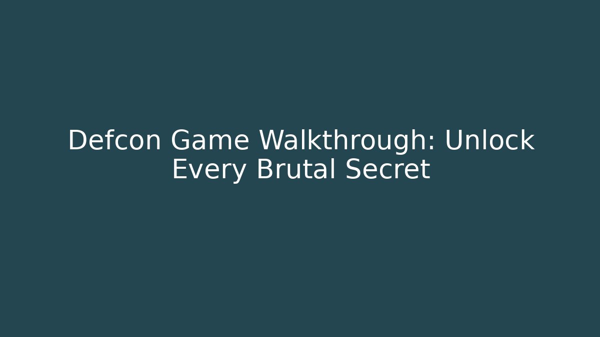 Defcon Game Walkthrough: Unlock Every Brutal Secret