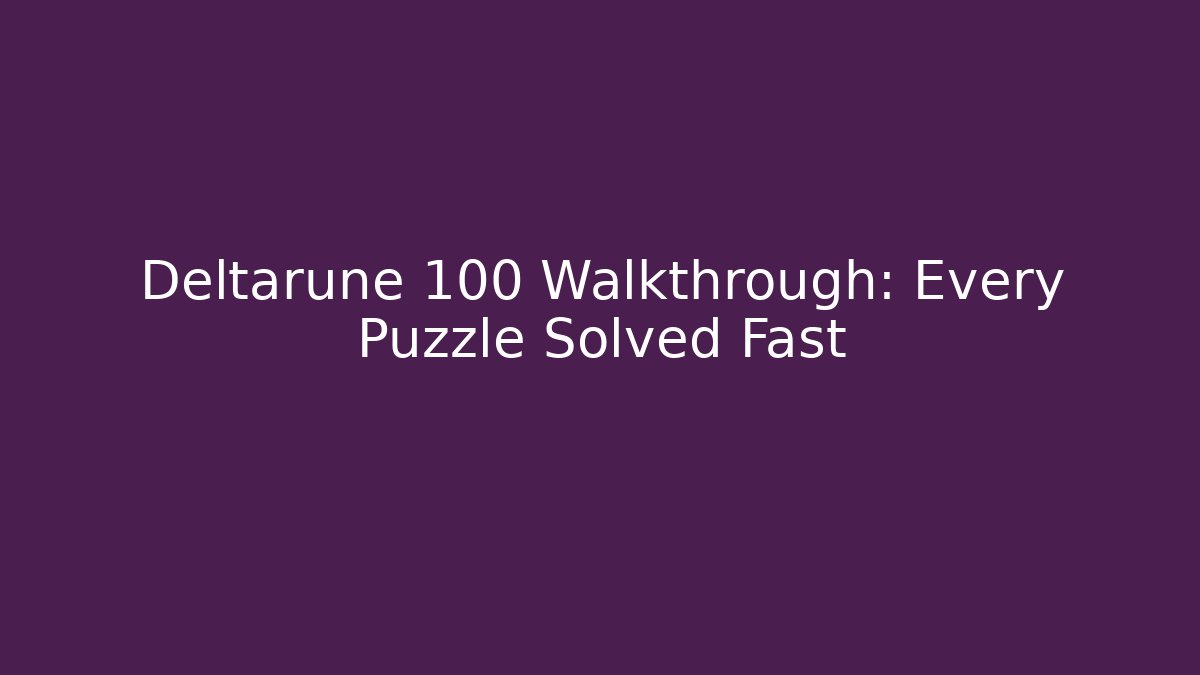 Deltarune 100 Walkthrough: Every Puzzle Solved Fast - Buddy Program