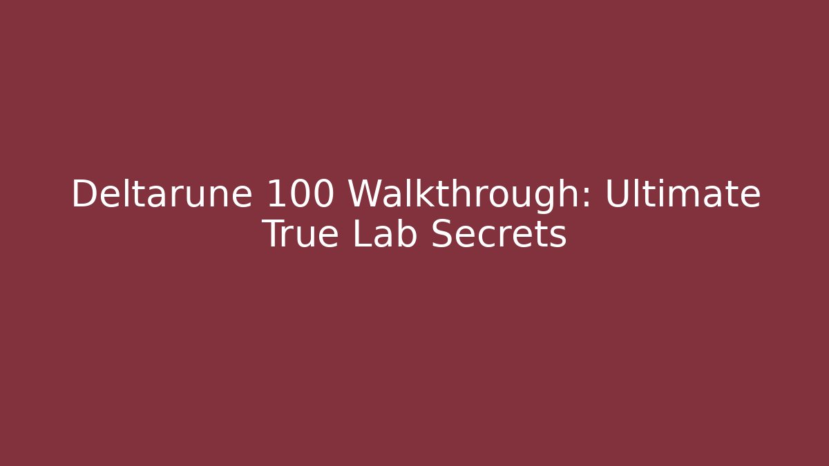 Deltarune 100 Walkthrough: Ultimate True Lab Secrets - Buddy Program