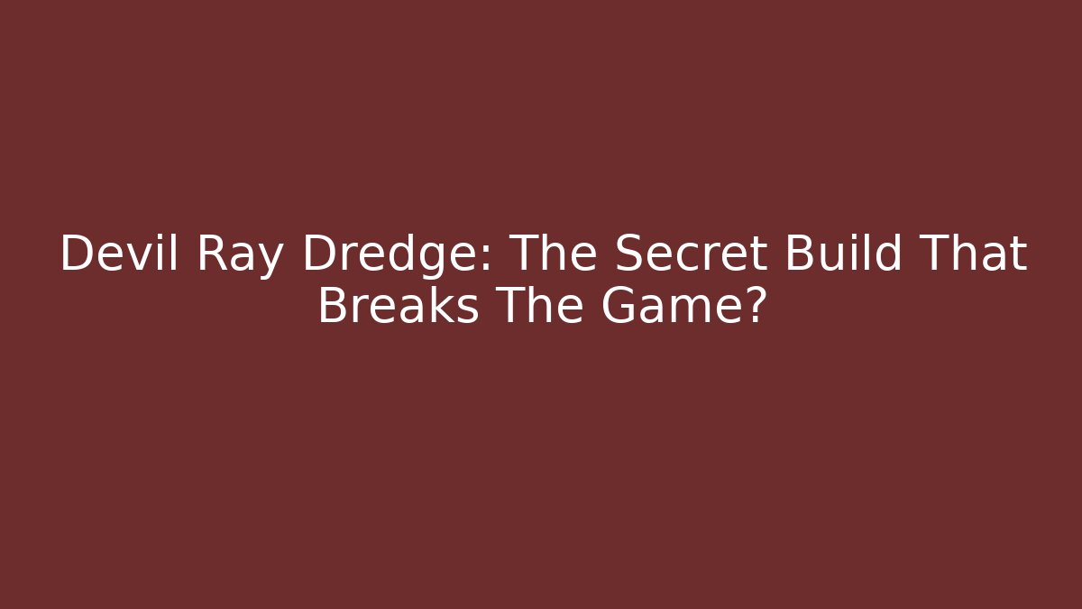 Devil Ray Dredge: The Secret Build That Breaks The Game? - Buddy Program