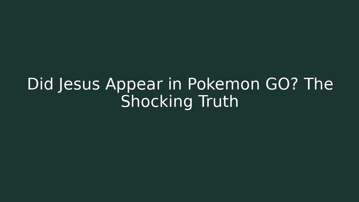 Did Jesus Appear in Pokémon GO? The Shocking Truth - Buddy Program