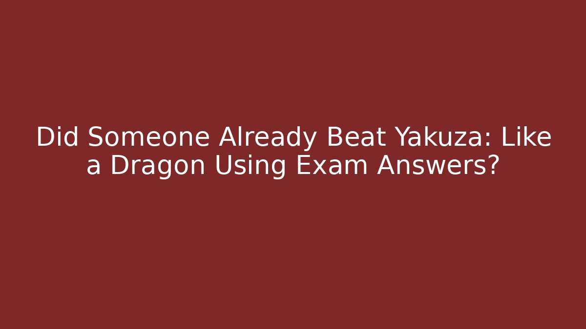 Did Someone Already Beat Yakuza: Like a Dragon Using Exam Answers? - Buddy Program