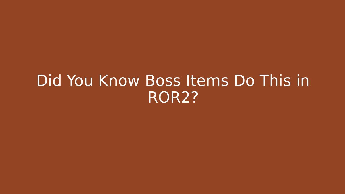 Did You Know Boss Items Do This in ROR2?