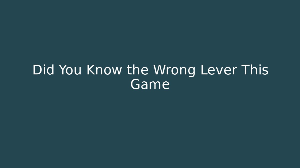 Did You Know the Wrong Lever This Game - Buddy Program