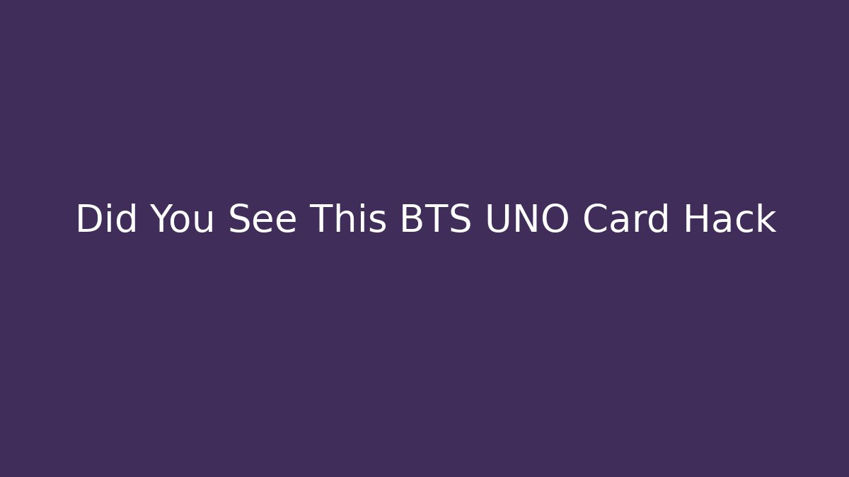Did You See This BTS UNO Card Hack