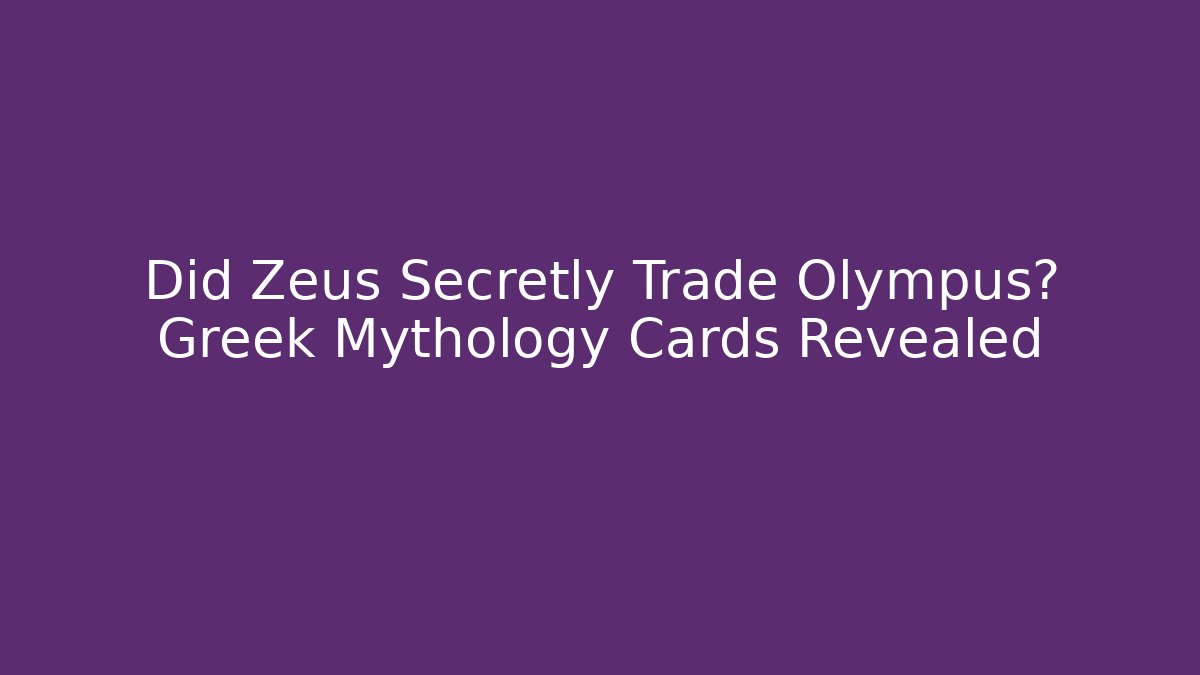 Did Zeus Secretly Trade Olympus? Greek Mythology Cards Revealed