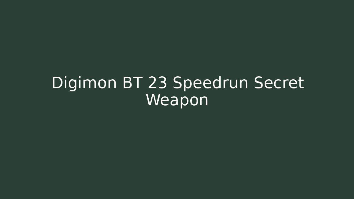 Digimon BT 23 Speedrun Secret Weapon