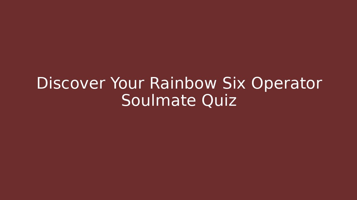 Discover Your Rainbow Six Operator Soulmate Quiz - Buddy Program