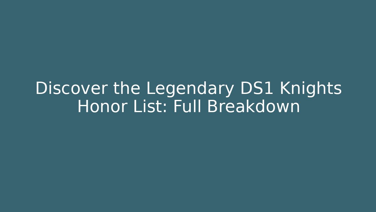 Discover the Legendary DS1 Knights Honor List: Full Breakdown
