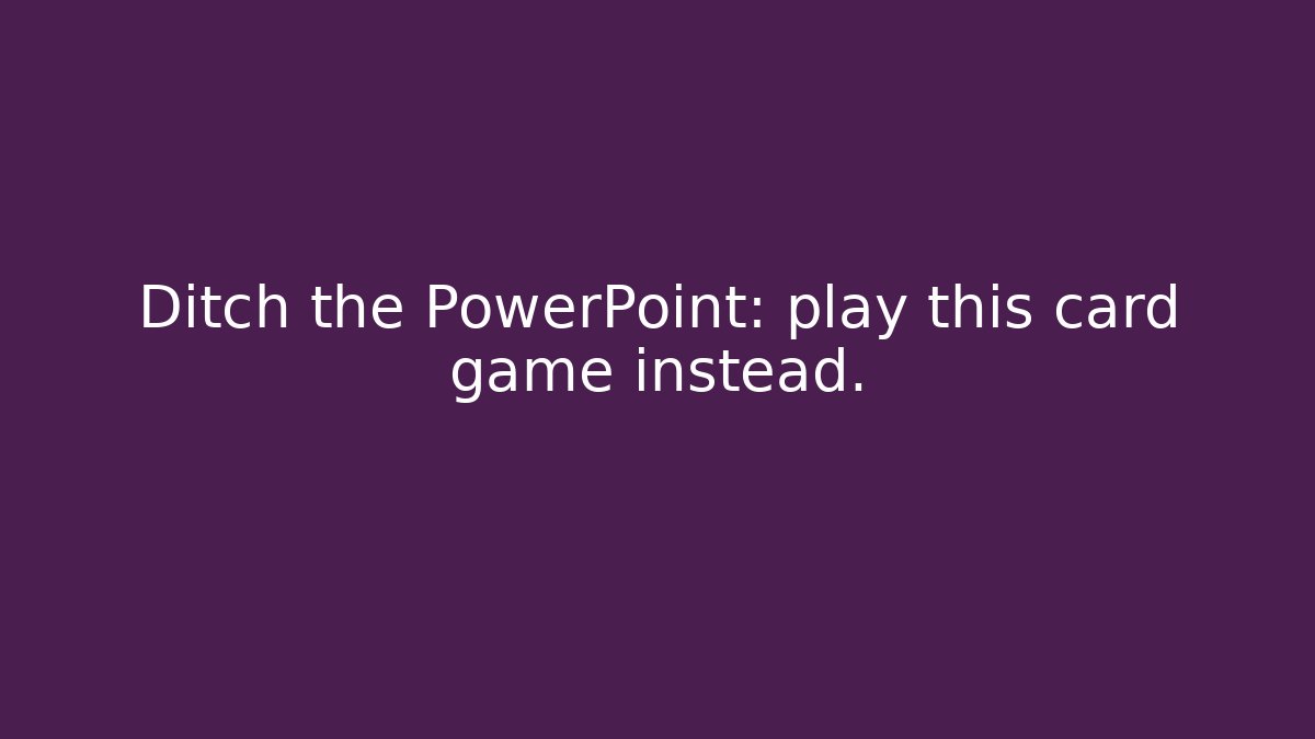 Ditch the PowerPoint: play this card game instead. - Buddy Program