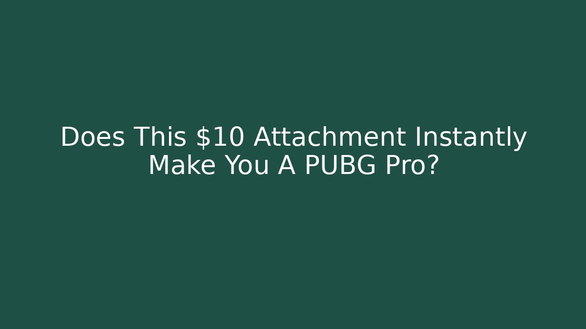 Does This $10 Attachment Instantly Make You A PUBG Pro? - Buddy Program