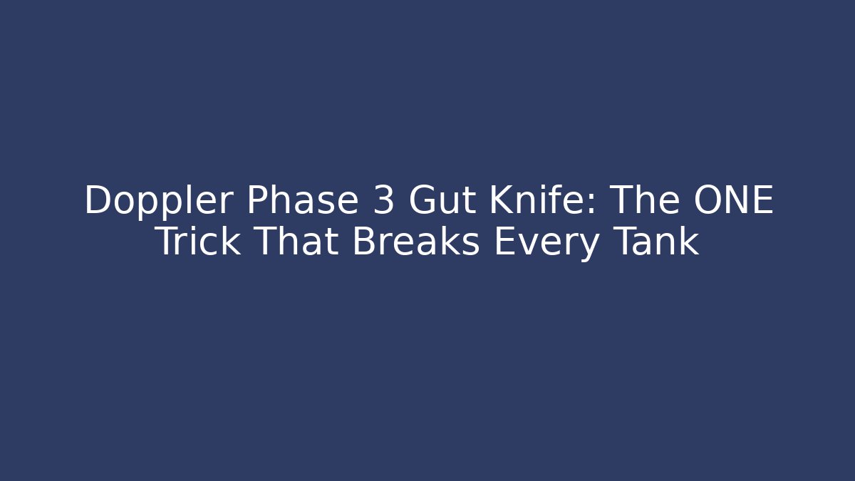 Doppler Phase 3 Gut Knife: The ONE Trick That Breaks Every Tank