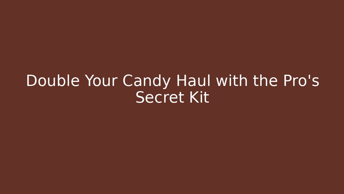 Double Your Candy Haul with the Pro's Secret Kit