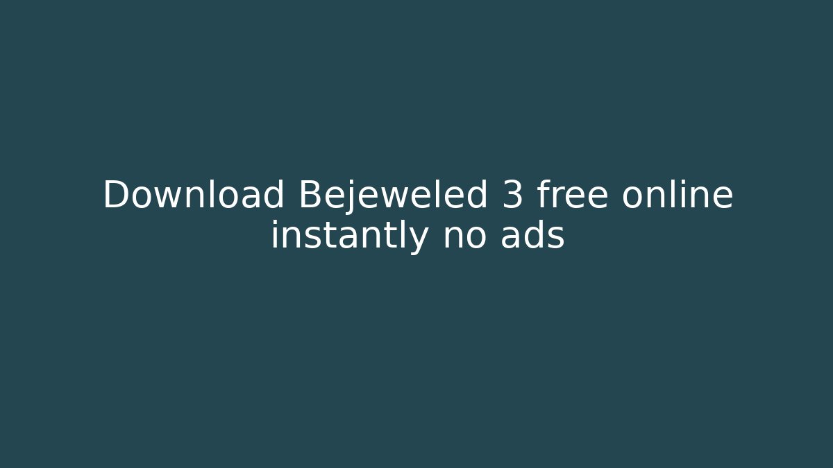 Download Bejeweled 3 free online instantly no ads