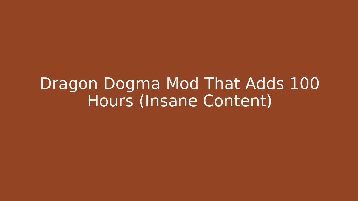 Dragon Dogma Mod That Adds 100 Hours (Insane Content)