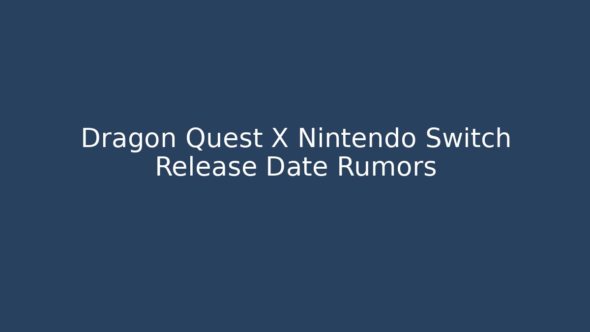 Dragon Quest X Nintendo Switch Release Date Rumors - Buddy Program