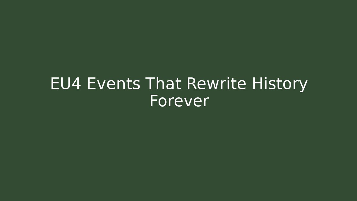 EU4 Events That Rewrite History Forever