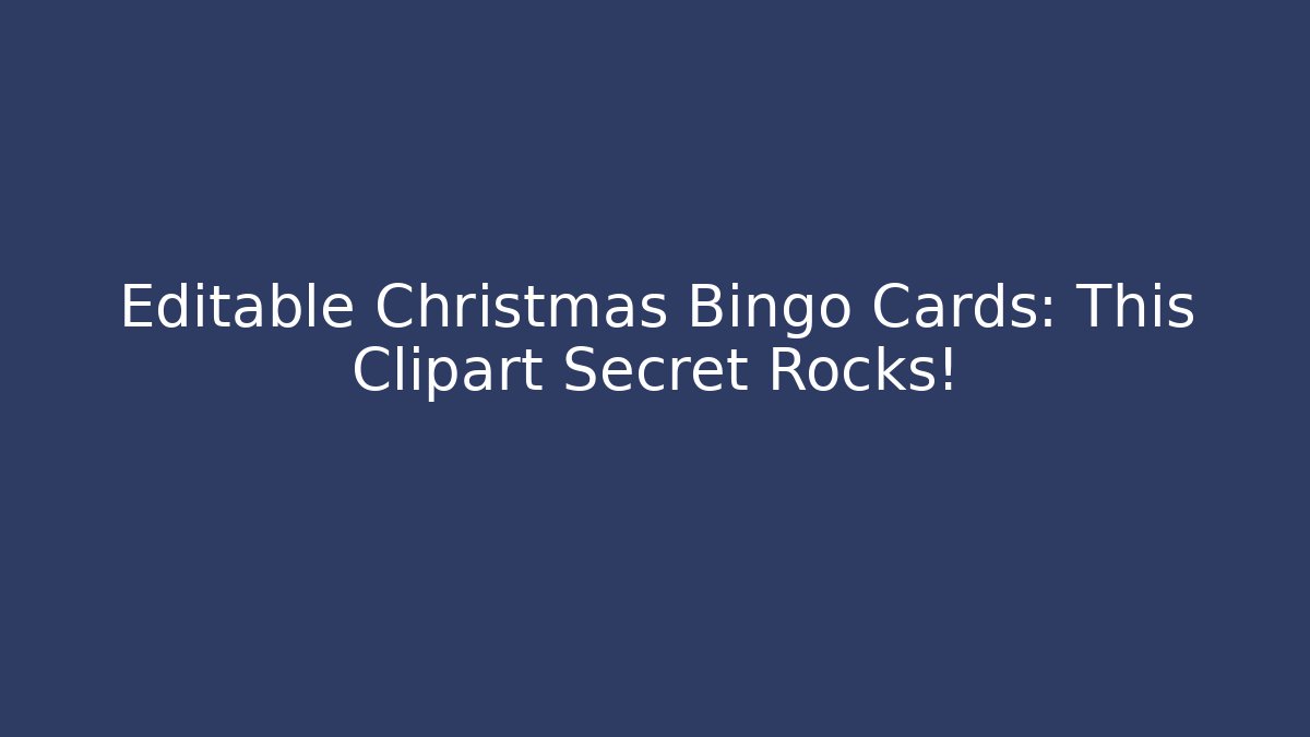 Editable Christmas Bingo Cards: This Clipart Secret Rocks!