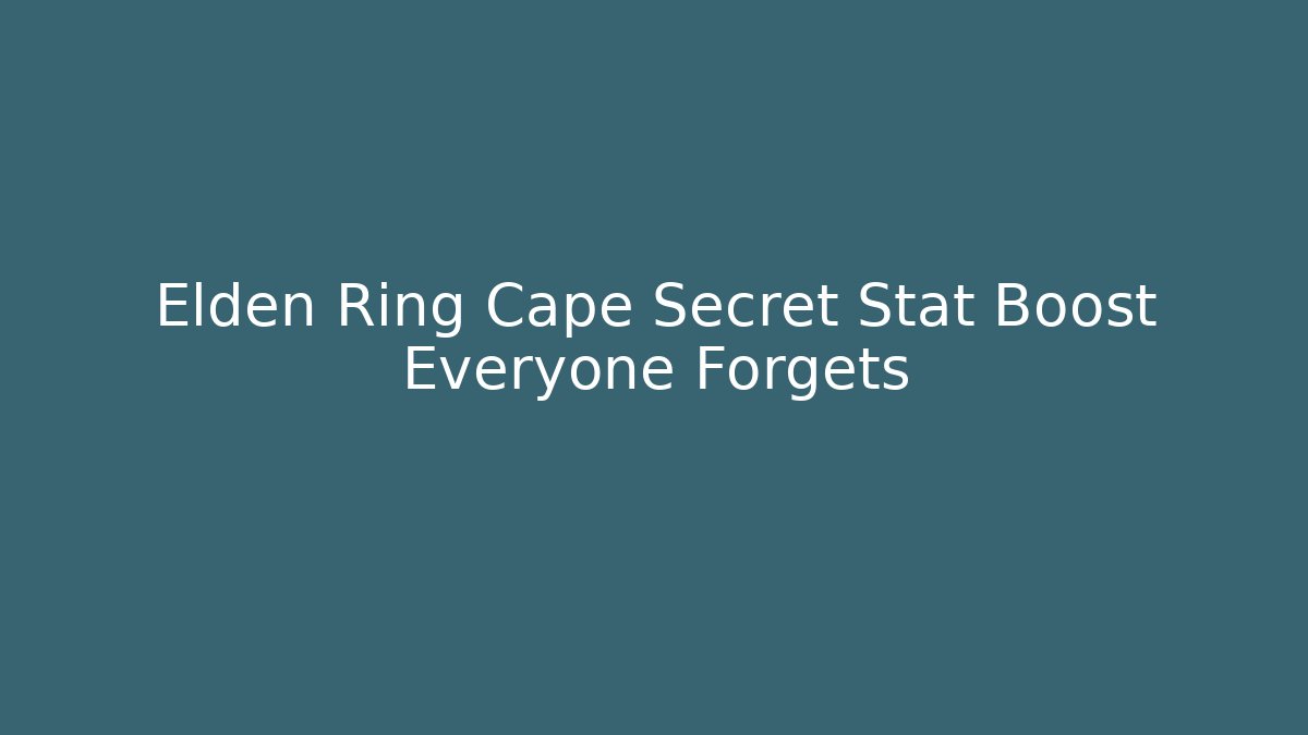 Elden Ring Cape Secret Stat Boost Everyone Forgets - Buddy Program