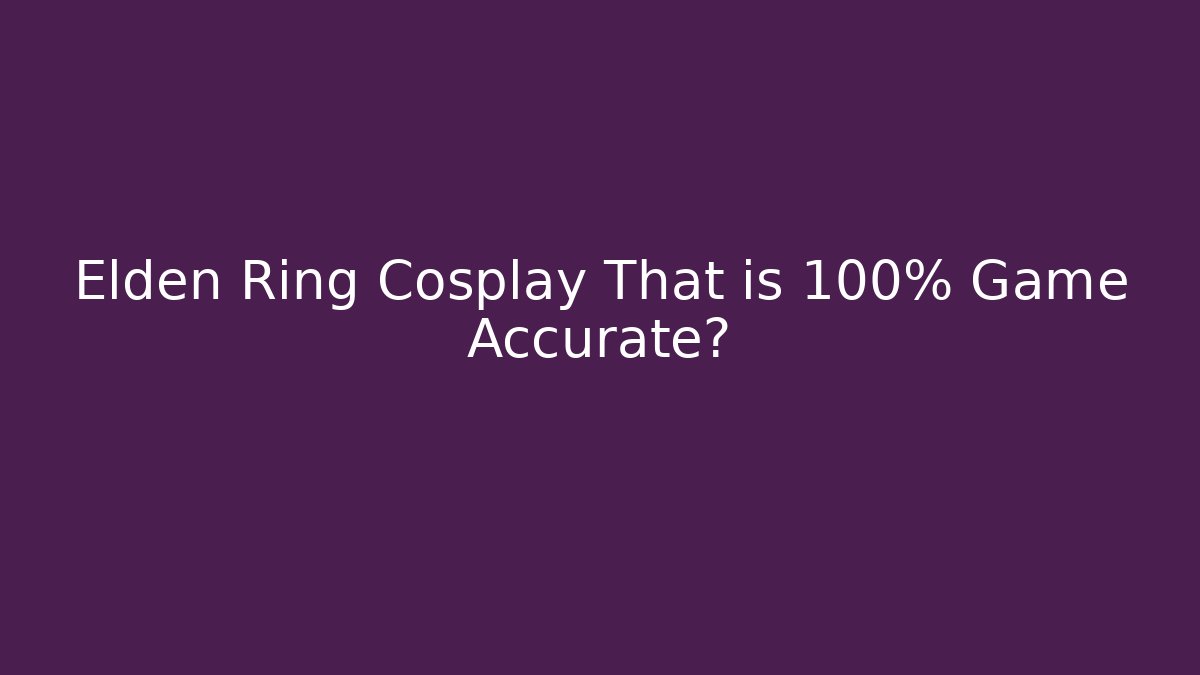 Elden Ring Cosplay That is 100% Game Accurate? - Buddy Program