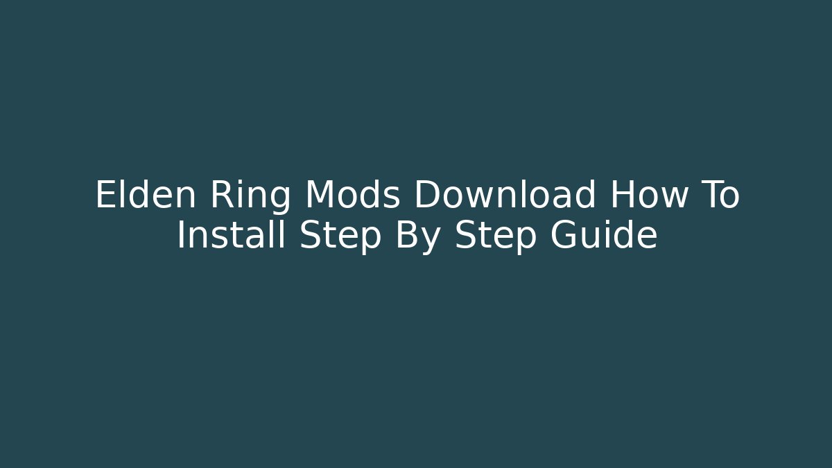 Elden Ring Mods Download How To Install Step By Step Guide - Buddy Program